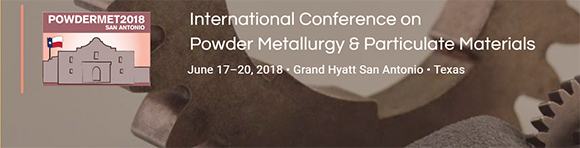 POWDERMET2018 - International Conference on Powder Metallurgy & Particulate Materials