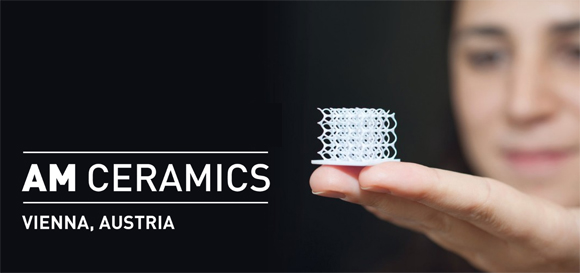 Leading ceramic Additive Manufacturing event to be held in Vienna this October