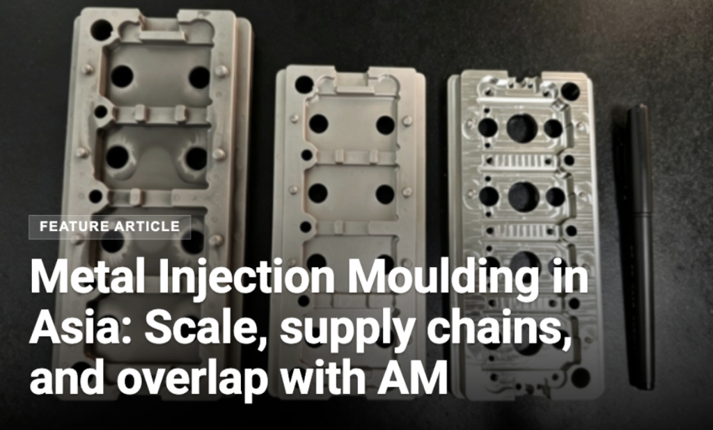 Metal Injection Moulding in Asia: Scale, supply chains, and growing overlap with metal Additive Manufacturing