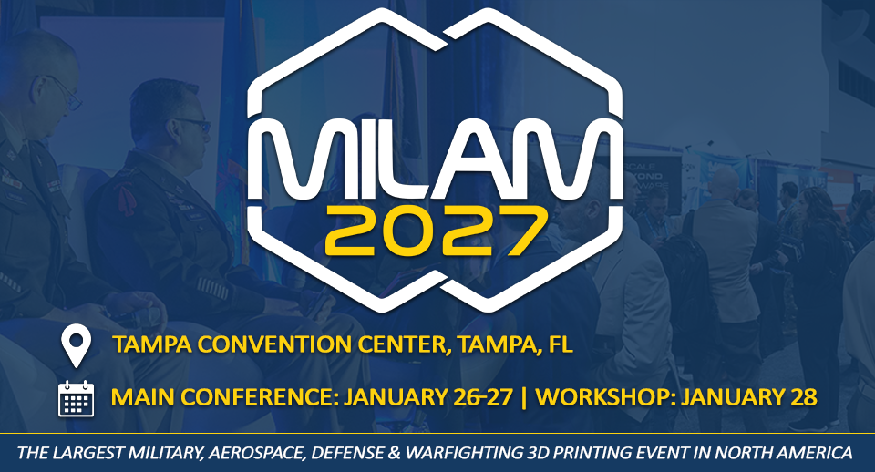 Registration is now open for the 11th Annual Military Additive Manufacturing Summit & Technology Showcase (Courtesy MILAM 2027)